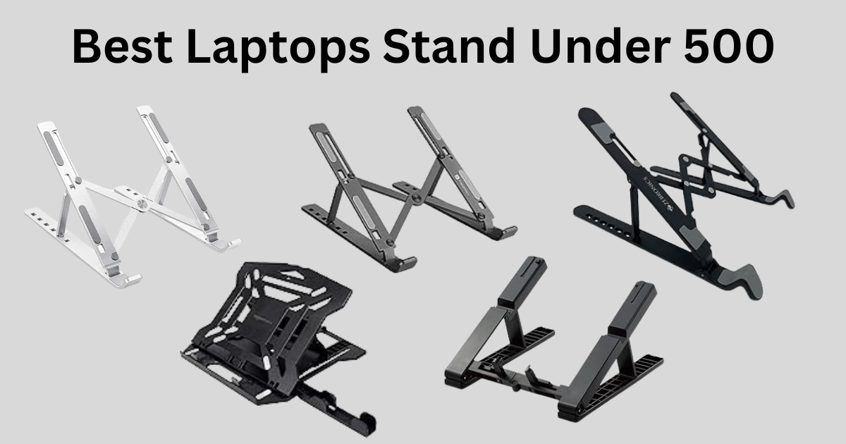 Best Laptop Stand Under 500