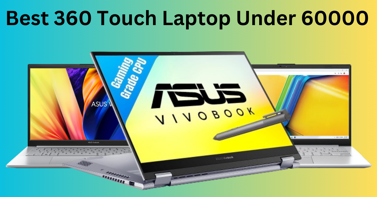 Best 360 Touch Laptop Under 60000