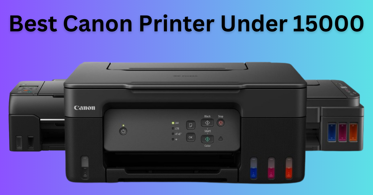 Best Canon Printer Under 15000