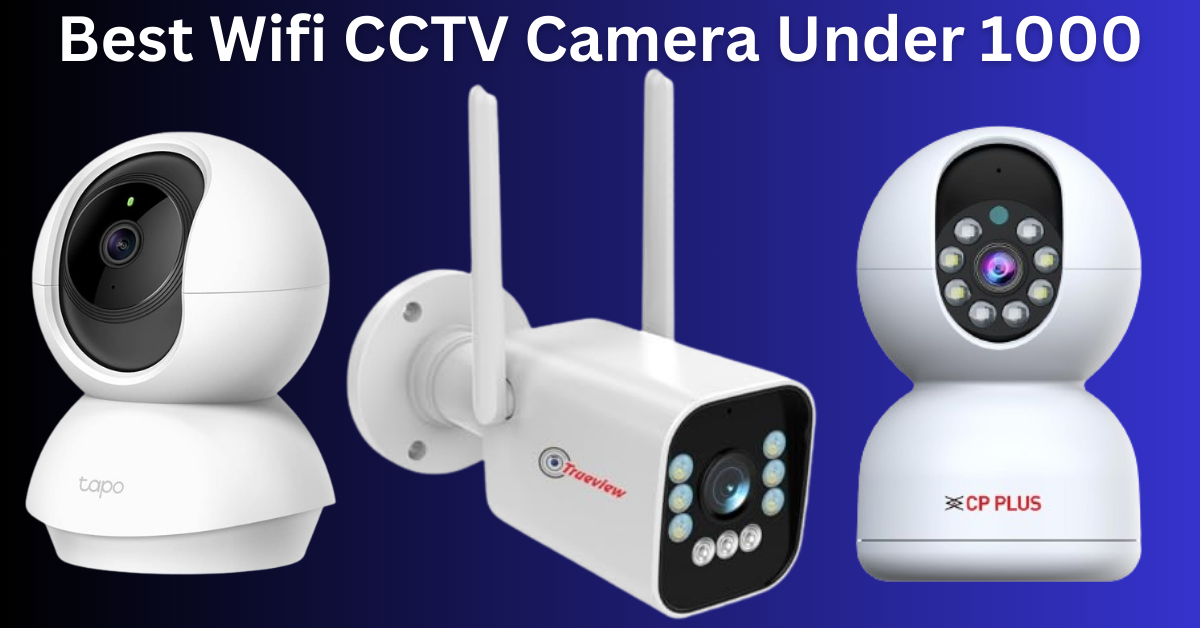 Best Wifi CCTV Camera Under 1000